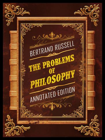 The Problems Of Philosophy (Annotated Edition) - By Bertrand Russell - Bertrand Russell