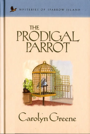 The Prodigal Parrot - Carolyn Greene