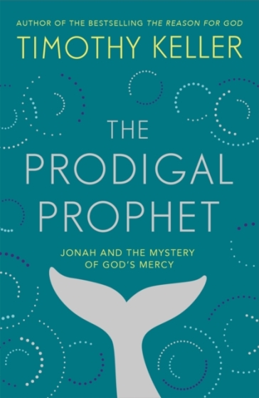 The Prodigal Prophet - Timothy Keller