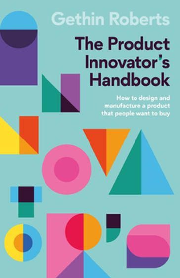 The Product Innovator's Handbook - Gethin Roberts