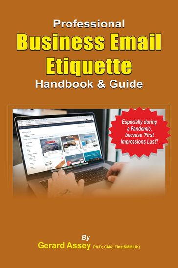 The Professional Business Email Etiquette Handbook & Guide - Gerard Assey