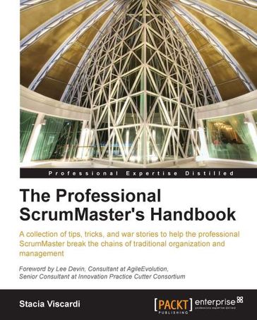 The Professional ScrumMaster's Handbook - Stacia Viscardi