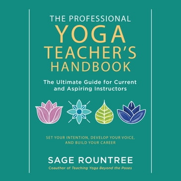The Professional Yoga Teacher's Handbook - Sage Rountree