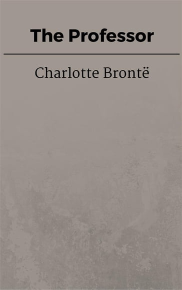 The Professor - Charlotte Bronte