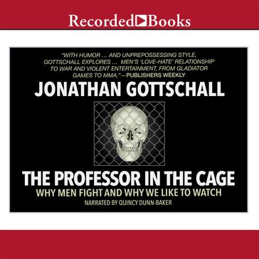 The Professor in the Cage - Jonathan Gottschall