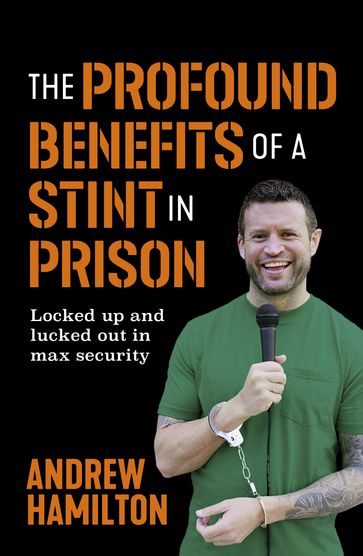 The Profound Benefits of a Stint in Prison - Andrew Hamilton