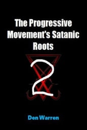 The Progressive Movement s Satanic Roots 2: Den Answers FlemSnopes