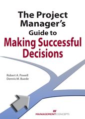 The Project Manager s Guide to Making Successful Decisions
