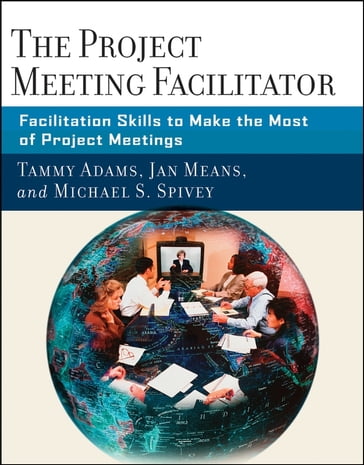 The Project Meeting Facilitator - Tammy Adams - Janet A. Means - Michael Spivey