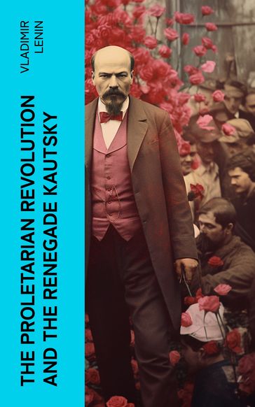 The Proletarian Revolution and the Renegade Kautsky - Vladimir Lenin