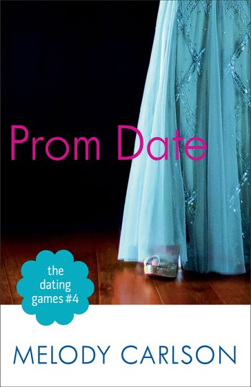 The Prom Date (The Dating Games Book #4) - Melody Carlson