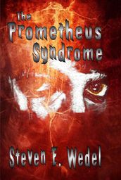 The Prometheus Syndrome