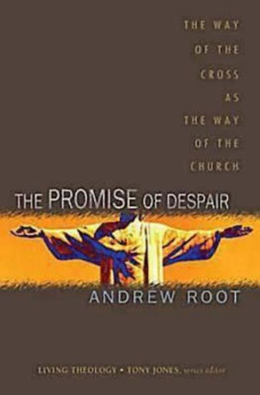 The Promise of Despair - Andrew Root - Tony Jones