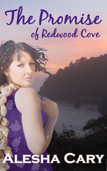 The Promise of Redwood Cove (Prequel) - Alesha Cary