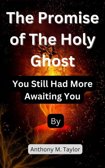The Promise of The Holy Ghost - Anthony M. Taylor