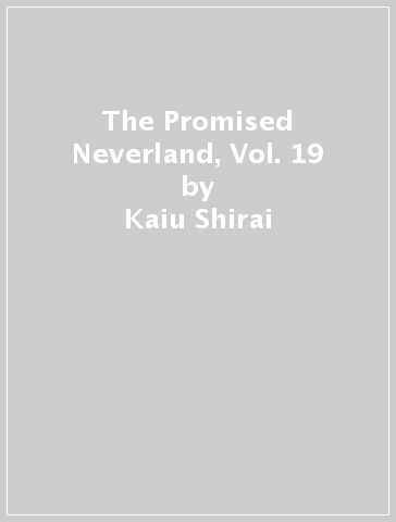The Promised Neverland, Vol. 19 - Kaiu Shirai