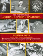 The Prop Builder s Molding & Casting Handbook