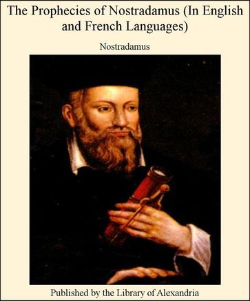 The Prophecies of Nostradamus (in English and French Languages) - Nostradamus