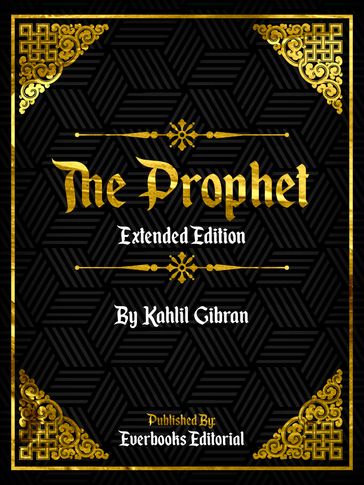 The Prophet (Extended Edition)  By Kahlil Gibran - Everbooks Editorial