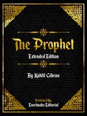 The Prophet (Extended Edition)  By Kahlil Gibran