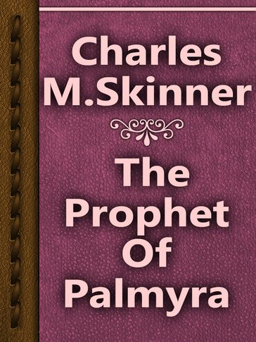The Prophet Of Palmyra - Charles M. Skinner