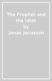 The Prophet and the Idiot