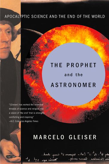 The Prophet and the Astronomer: Apocalyptic Science and the End of the World - Marcelo Gleiser