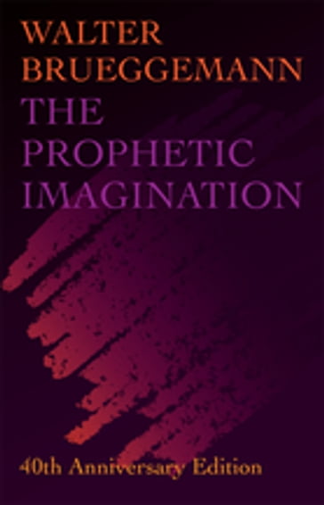 The Prophetic Imagination - Walter Brueggemann - Columbia Theological Seminary