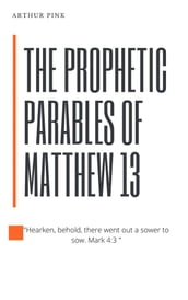 The Prophetic Parables of Matthew 13