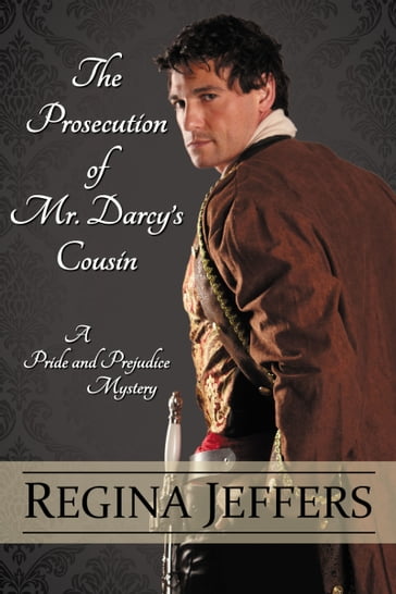 The Prosecution Of Mr. Darcy's Cousin - Regina Jeffers