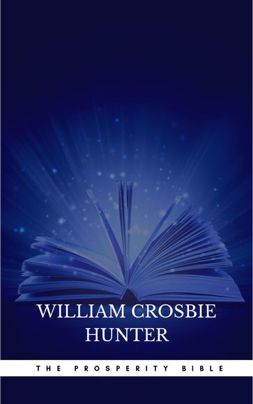 The Prosperity Bible: The Greatest Writings of All Time On The Secrets To Wealth And Prosperity - Abner Bayley - B.F. Austin - Benjamin Franklin - Charles F. Haanel - Dale Carnegie - Douglas Fairbanks - Florence Scovel Shinn - H.A. Lewis - Henry H. Brown - Henry Thomas Hamblin - Allen James - Joseph Murphy - Khalil Gibran - L.W. Rogers - Lao-Tzu - Marcus Aurelius - Napoleon Hill - Orison Swett Marden - P.T. Barnum - Emerson Ralph Waldo - Russell H. Conwell - Samuel Smiles - Sun Tzu - Wallace D. Wattles - William Atkinson - William Crosbie Hunter