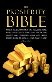 The Prosperity Bible: The Greatest Writings of All Time on the Secrets to Wealth and Prosperity