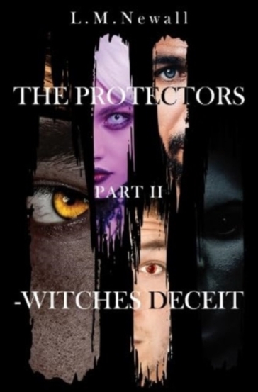 The Protectors Part II -Witches deceit - L.M. Newall