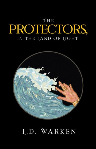 The Protectors, In the Land of Light - Writers Republic LLC