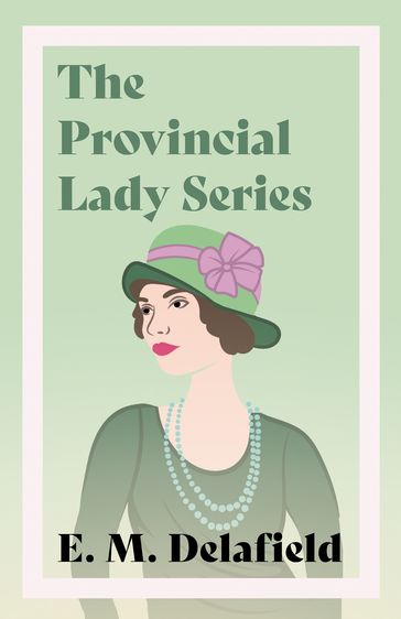 The Provincial Lady Series - E. M. Delafield