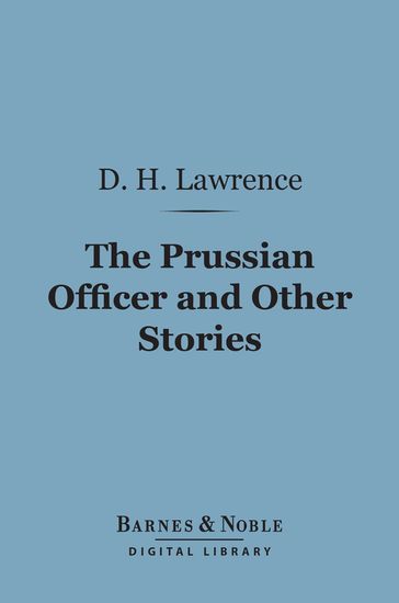 The Prussian Officer and Other Stories (Barnes & Noble Digital Library) - D. H. Lawrence