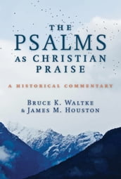 The Psalms as Christian Praise