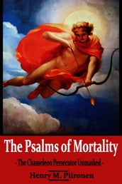 The Psalms of Mortality: The Chameleon Persecutor Unmasked
