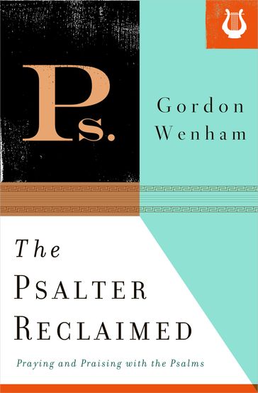 The Psalter Reclaimed - Gordon Wenham