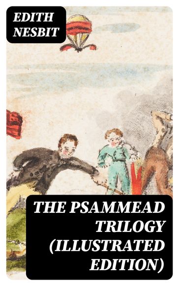 The Psammead Trilogy (Illustrated Edition) - Edith Nesbit