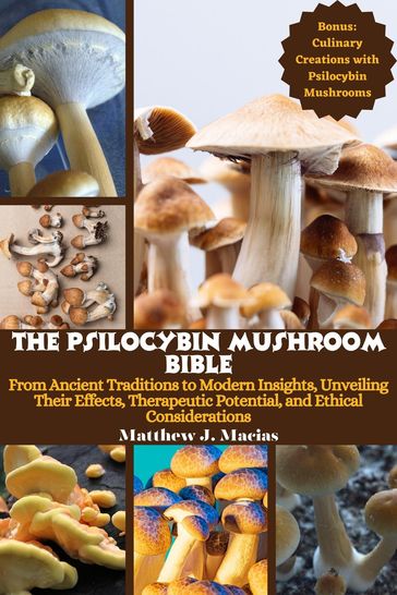 The Psilocybin Mushroom Bible - Matthew J. Macias