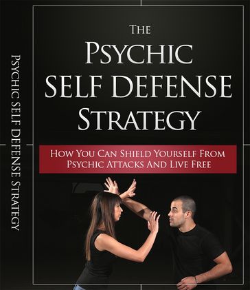 The Psychic Self Defense Strategy - Anonymous
