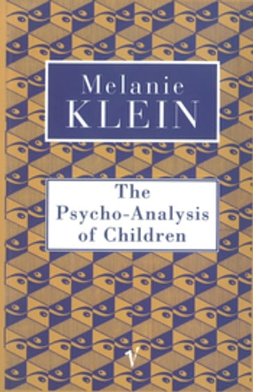 The Psycho-Analysis of Children - Melanie Klein