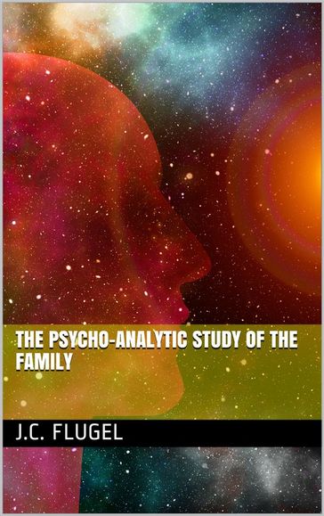 The Psycho-Analytic Study of the Family - J. C. Flugel