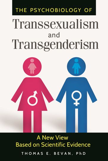 The Psychobiology of Transsexualism and Transgenderism - Dana Jennett Bevan Ph.D.