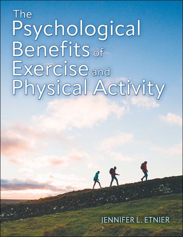 The Psychological Benefits of Exercise and Physical Activity - Jennifer L. Etnier