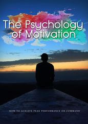 The Psychology Of Motivation