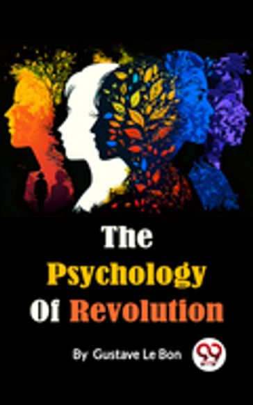 The Psychology Of Revolution - Gustave Le Bon