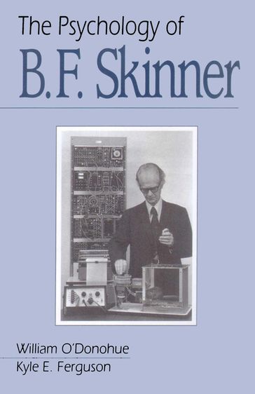 The Psychology of B F Skinner - Kyle E. Ferguson - William T. ODonohue