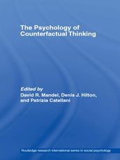 The Psychology of Counterfactual Thinking